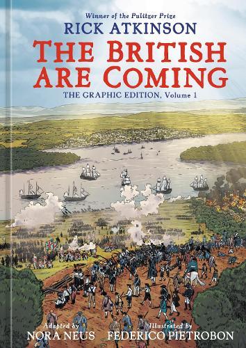 The British Are Coming: The Graphic Edition, Volume 1  by Rick Atkinson at Abbey's Bookshop, 