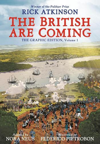 The British Are Coming: The Graphic Edition, Volume 1  by Rick Atkinson at Abbey's Bookshop, 