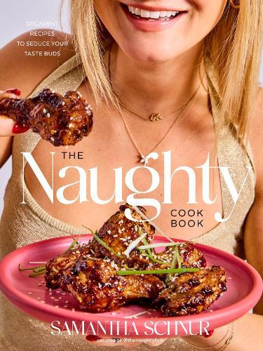 The Naughty Cookbook: Decadent Recipes to Seduce Your Taste Buds  by Samantha Schnur at Abbey's Bookshop, 