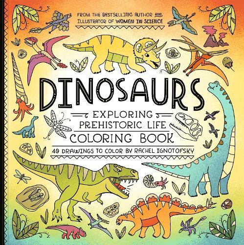 Dinosaurs Coloring Book: 40 Drawings to Color  by Rachel Ignotofsky at Abbey's Bookshop, 