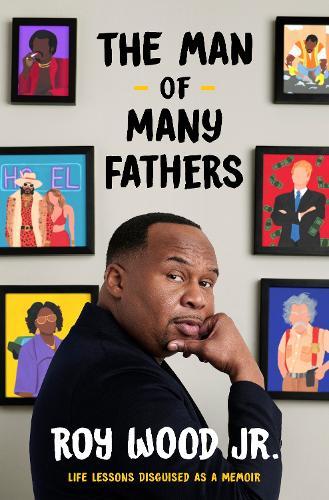 The Man of Many Fathers: Life Lessons Disguised as a Memoir  by Roy Wood at Abbey's Bookshop, 