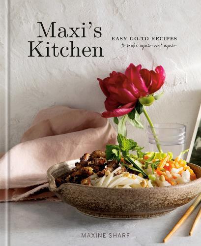 Maxi's Kitchen: Easy Go-To Recipes to Make Again and Again: A Cookbook  by Maxine Sharf at Abbey's Bookshop, 