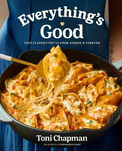Everything's Good: Cozy Classics You'll Cook Always and Forever: A Cookbook  by Toni Chapman at Abbey's Bookshop, 