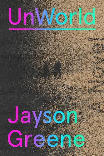 UnWorld: A Novel  by Jayson Greene at Abbey's Bookshop, 