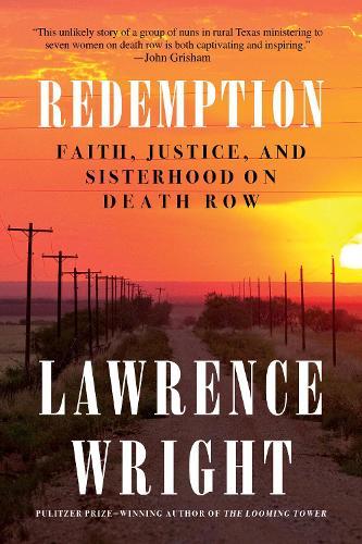 Redemption: Faith, Justice, and Sisterhood on Death Row  by Lawrence Wright at Abbey's Bookshop, 