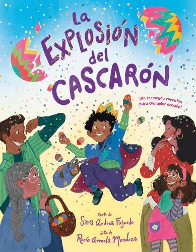 La explosión del cascarón (Crack Goes the Cascarón Spanish Edition): ¡Un tremendo reventón para cualquier ocasión!  by Sara Andrea Fajardo at Abbey's Bookshop, 