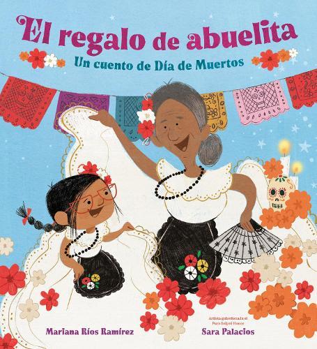 El regalo de abuelita (Abuelita's Gift Spanish Edition): Un cuento de Día de Muertos  by Mariana Ríos Ramírez at Abbey's Bookshop, 