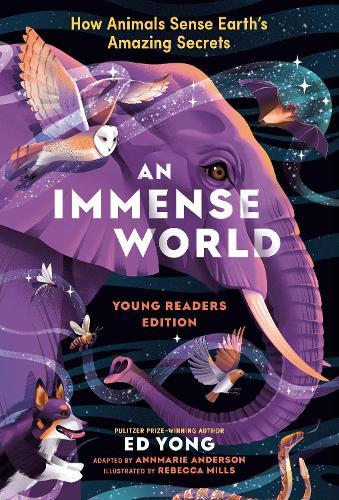 An Immense World (Young Readers Edition): How Animals Sense Earth's Amazing Secrets  by Ed Yong at Abbey's Bookshop, 