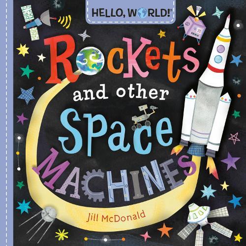 Hello, World! Rockets and Other Space Machines  by Jill McDonald at Abbey's Bookshop, 