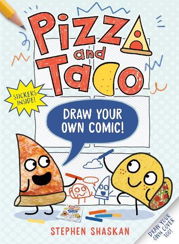 Pizza and Taco: Draw Your Own Comic!: Stickers Inside! [An Activity Book]  by Stephen Shaskan at Abbey's Bookshop, 