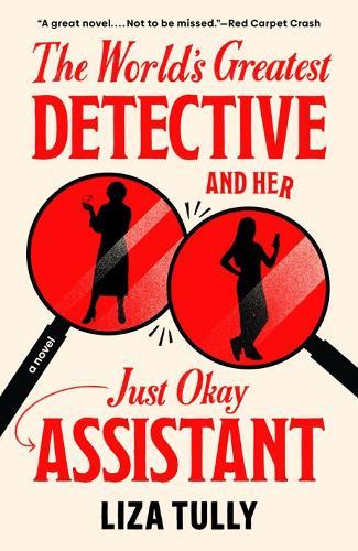 The World's Greatest Detective and Her Just Okay Assistant  by Liza Tully at Abbey's Bookshop, 