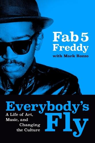 Everybody's Fly: A Life of Art, Music, and Changing the Culture  by Fred Brathwaite at Abbey's Bookshop, 