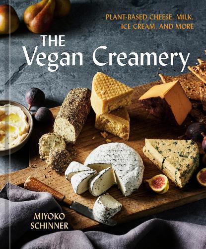 The Vegan Creamery: Plant-Based Cheese, Milk, Ice Cream, and More  by Miyoko Schinner at Abbey's Bookshop, 