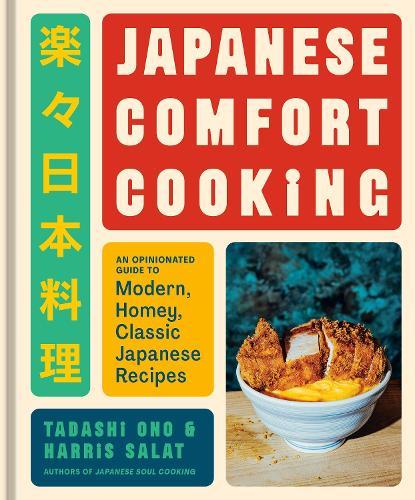 Japanese Comfort Cooking: An Opinionated Guide to Modern, Homey, Classic Japanese Recipes  by Tadashi Ono at Abbey's Bookshop, 
