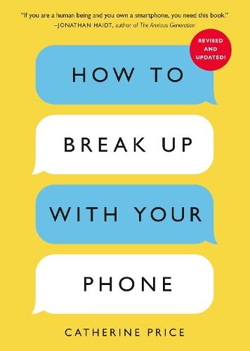 How to Break Up with Your Phone, Revised Edition: The 30-Day Digital Detox Plan  by Catherine Price at Abbey's Bookshop, 