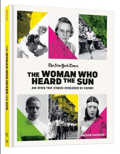 The Woman Who Heard the Sun and Other True Stories Overlooked by History  by Amisha Padnani at Abbey's Bookshop, 