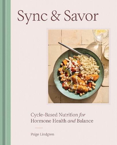 Sync & Savor: Cycle-Based Nutrition for Hormone Health and Balance  by Paige Lindgren at Abbey's Bookshop, 
