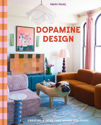 Dopamine Design: Creating a Home That Makes You Happy  by Maitri Mody at Abbey's Bookshop, 