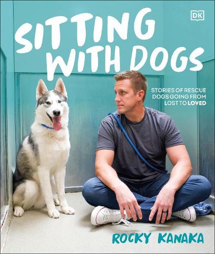 Sitting with Dogs: Stories of Rescue Dogs Going from Lost to Loved  by Rocky Kanaka at Abbey's Bookshop, 