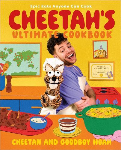 Cheetah's Ultimate Cookbook: Epic Eats Anyone Can Cook  by Cheetah and Goodboy Noah at Abbey's Bookshop, 