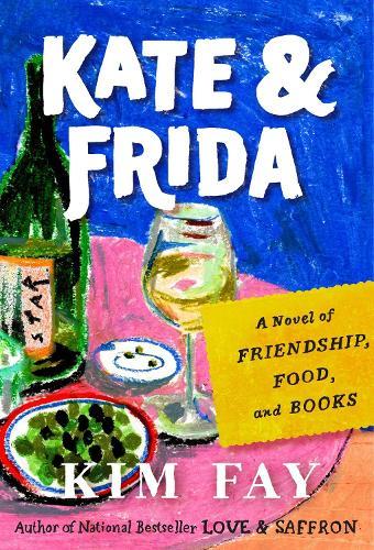Kate & Frida: A Novel of Friendship, Food, and Books  by Kim Fay at Abbey's Bookshop, 
