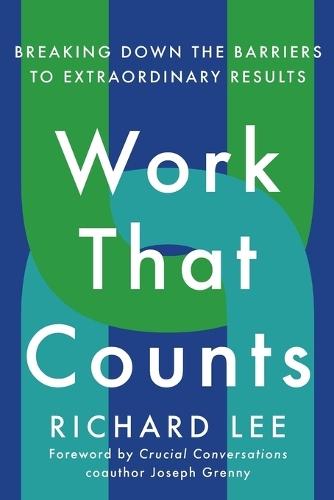 Work That Counts: Breaking Down the Barriers to Extraordinary Results  by Richard Lee at Abbey's Bookshop, 