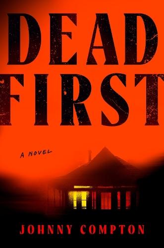 Dead First: A Novel  by Johnny Compton at Abbey's Bookshop, 