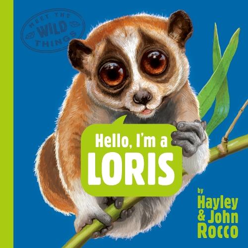 Hello, I'm a Loris (Meet the Wild Things, Book 6)  by Hayley Rocco at Abbey's Bookshop, 