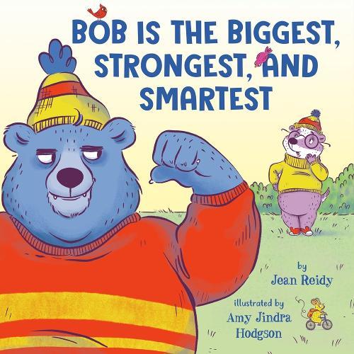 Bob Is the Biggest, Strongest, and Smartest  by Jean Reidy at Abbey's Bookshop, 