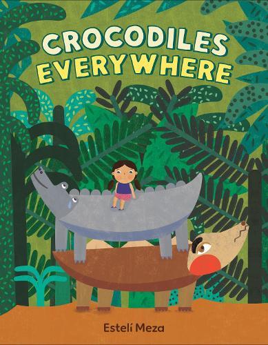 Crocodiles Everywhere  by Estelí Meza at Abbey's Bookshop, 