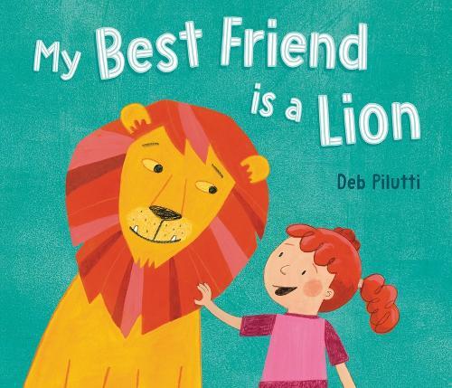 My Best Friend Is a Lion  by Deb Pilutti at Abbey's Bookshop, 