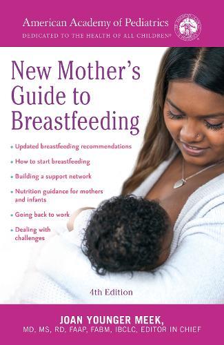 The American Academy of Pediatrics New Mother's Guide to Breastfeeding: Completely Revised and Updated Fourth Edition  by American Academy Of Pediatrics at Abbey's Bookshop, 
