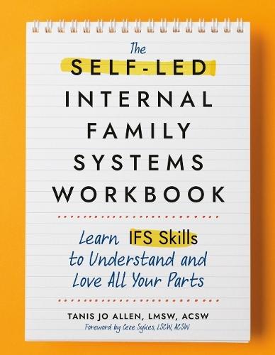 The Self-LED Internal Family Systems Workbook: Learn Ifs Skills to Understand and Love All Your Parts  by Tanis Jo Allen (Tanis Jo Allen) at Abbey's Bookshop, 