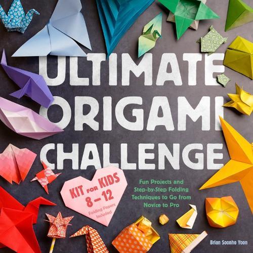 Ultimate Origami Challemge Kit Ofr Kids 8-12: Fun Projects and Step-by-Step Folding Techniques to Go from Novice to Pro - Folding Papers Included  by Brian Soonho Yoon (Brian Soonho Yoon) at Abbey's Bookshop, 