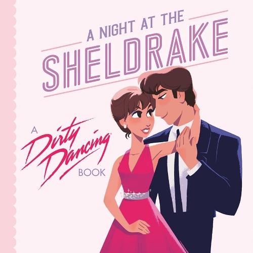 A Night at the Sheldrake: A Dirty Dancing Book  by Francesco Sedita at Abbey's Bookshop, 