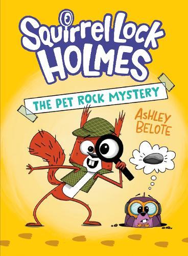 Squirrel Lock Holmes #1: The Pet Rock Mystery: (A Graphic Novel)  by Ashley Belote at Abbey's Bookshop, 