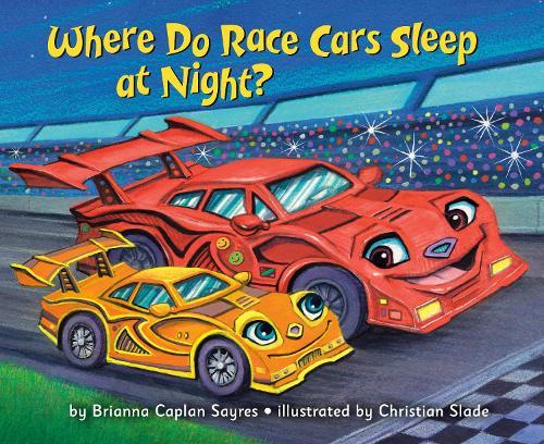 Where Do Race Cars Sleep at Night?  by Brianna Caplan Sayres at Abbey's Bookshop, 