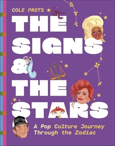 The Signs and the Stars: A Pop Culture Journey through the Zodiac  by Cole Prots at Abbey's Bookshop, 