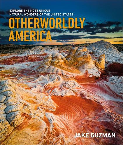 Otherworldly America: Explore the Most Unique Natural Wonders of the United States  by Jake Guzman at Abbey's Bookshop, 