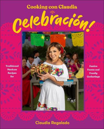 Cooking con Claudia: Celebración!: Traditional Mexican Recipes for Festive Feasts and Family Gatherings  by Author Claudia Regalado at Abbey's Bookshop, 