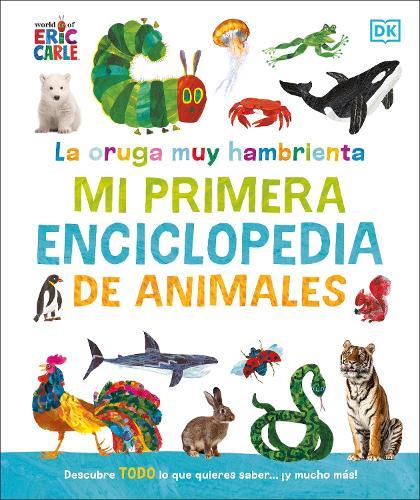Mi Primera Enciclopedia de Animales (The Very Hungry Caterpillar)