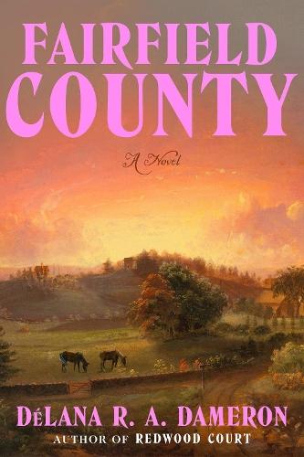 Fairfield County: A Novel  by DéLana R. A. Dameron at Abbey's Bookshop, 