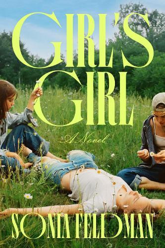 Girl's Girl: A Novel  by Sonia Feldman at Abbey's Bookshop, 