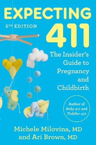 Expecting 411: The Insider's Guide to Pregnancy and Childbirth  by Ari Brown at Abbey's Bookshop, 