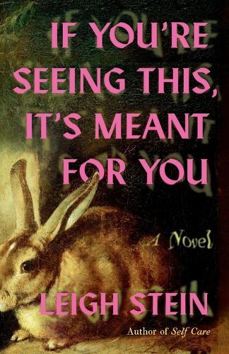 If You're Seeing This, It's Meant for You: A Novel  by Leigh Stein at Abbey's Bookshop, 