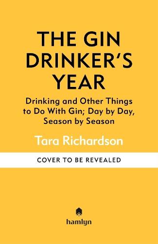 The Gin Drinker's Year: Drinking and Other Things to Do With Gin; Day by Day, Season by Season - A Recipe Book  by Tara Richardson at Abbey's Bookshop, 