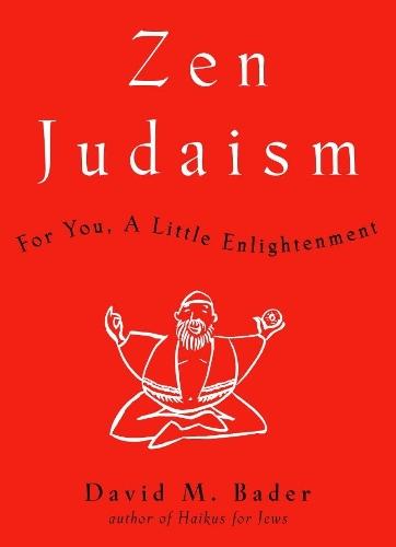 Zen Judaism: For You, A Little Enlightenment  by David M. Bader at Abbey's Bookshop, 