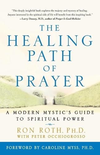 The Healing Path of Prayer: A Modern Mystic's Guide to Spiritual Power  by Ron Roth at Abbey's Bookshop, 