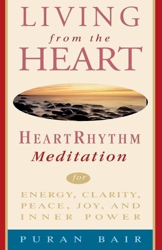 Living from the Heart: Heart Rhythm Meditation for Energy, Clarity, Peace, Joy, and Inner Power  by Puran Khan Bair at Abbey's Bookshop, 