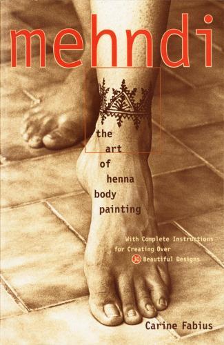 Mehndi: The Art of Henna Body Painting  by Carine Fabius at Abbey's Bookshop, 